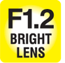 F1.2 BRIGHT LENS