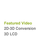 Featured Video 2D-3D Conversion 3D LCD